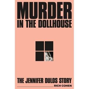 Murder in the Dollhouse: The Jennifer Dulos Story -- Rich Cohen